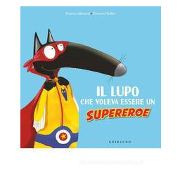 lupo-che-voleva-essere-un-supereroe-amico-lupo-il