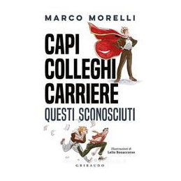 capi-colleghi-carriere-questi-sconosciuti