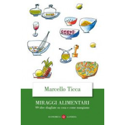 miraggi-alimentari-99-idee-sbagliate-su-cosa-e-come-mangiamo-letto-da-marcello-ticca-e-viola-grazio