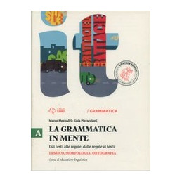 grammatica-in-mente-la-ab-a-lessico-morfologia-ortografia--b-competenza-comunicativa-e-testu