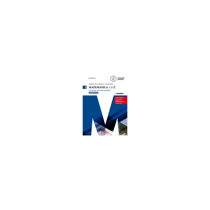 matematica-cvd-calcolare-valutare-dedurre-ediz-blu-per-le-scuole-superiori-con-e-book-con matematica-cvd-calcolare-valutare-dedurre-ediz-blu-per-le-scuole-superiori-con-e-book-con
