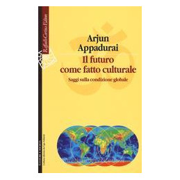 futuro-come-fatto-culturale-saggi-sulla-condizione-globale-il