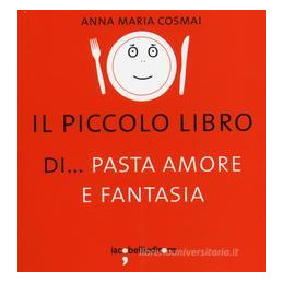 piccolo-libro-di-pasta-amore-e-fantasia-il