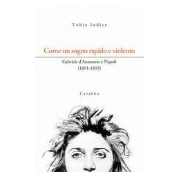 come-un-sogno-rapido-e-violento-gabriele-dannunzio-e-napoli-18911893