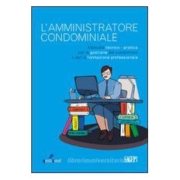 amministratore-condominiale-manuale-teorico-pratico-per-la-gestione-del-condominio-e-per-la-formazi