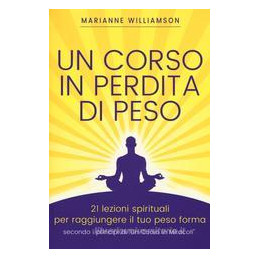 corso-in-perdita-di-peso-21-lezioni-spirituali-per-raggiungere-il-tuo-peso-ideale-secondo-i-princi