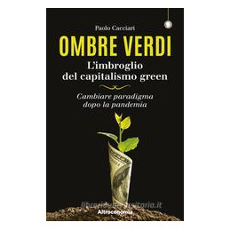 ombre-verdi-limbroglio-del-capitalismo-green-cambiare-paradigma-dopo-la-pandemia