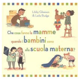 che-cosa-fanno-le-mamme-quando-i-bambini-sono-alla-scuola-materna