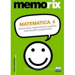 matematica-vol-4-goniometria-trigonometria-logaritmi-esponenziali-e-progressioni