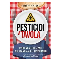 pesticidi-a-tavola-i-veleni-autorizzati-che-mangiamo-e-respiriamo