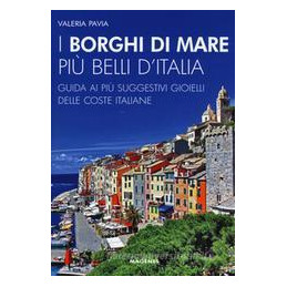 borghi-di-mare-pi-belli-ditalia-guida-ai-pi-suggestivi-gioielli-delle-coste-italiane-i