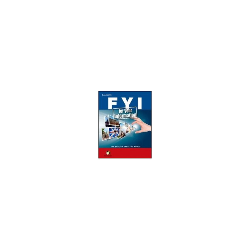 fyi-for-your-information-the-english-speaking-orld-con-e-book-con-espansione-online-per-la-scu fyi-for-your-information-the-english-speaking-orld-con-e-book-con-espansione-online-per-la-scu