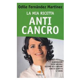 mia-ricetta-anticancro-alimentazione-difese-naturali-gestione-delle-emozioni-come-ho-sconfitto-i