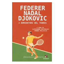 federer-nadal-djokovic-i-dominatori-del-tennis