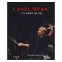 claudio-abbado-fare-musica-insieme-catalogo-della-mostra-28-marzo28-giugno-2015