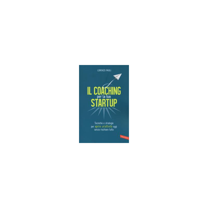 coaching-per-la-tua-startup-tecniche-e-strategie-per-aprire-unattivit-oggi-senza-rischiare-tutto