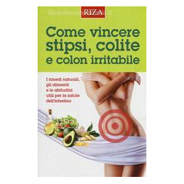 come-vincere-stipsi-colite-e-colon-irritabile