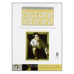 costume-letterario-il-la-concretezza-del-realismo-e-il-languore-del-decadentismo-vol-5