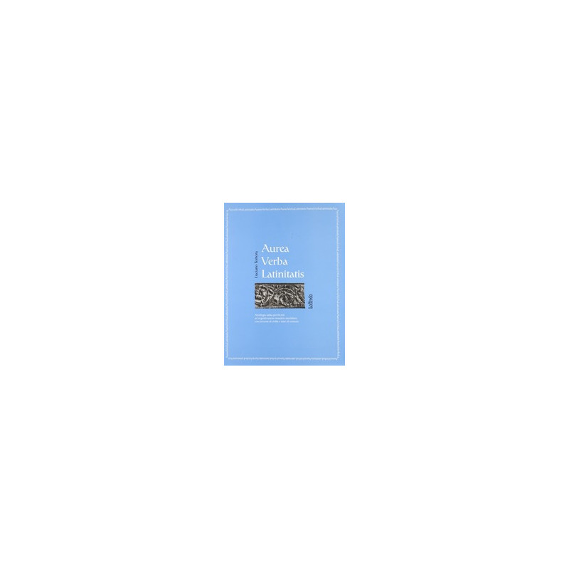 aurea-verba-latinitatis-antologia-latina-per-i-bienni-vol-u aurea-verba-latinitatis-antologia-latina-per-i-bienni-vol-u