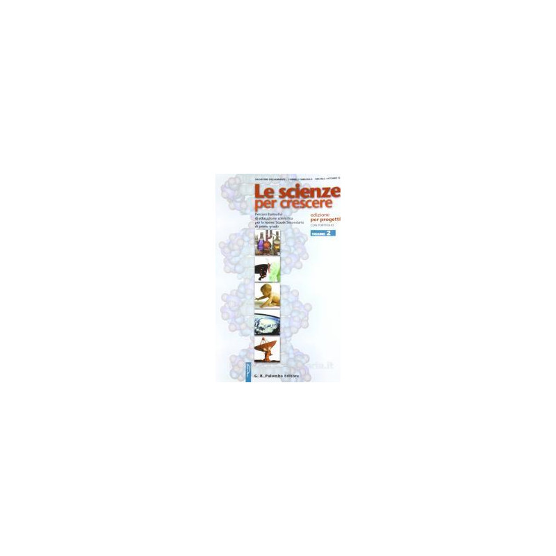 scienze-per-crescere-le---per-il-terzo-anno-edizione-per-progetti-con-portfolio-vol-2 scienze-per-crescere-le---per-il-terzo-anno-edizione-per-progetti-con-portfolio-vol-2