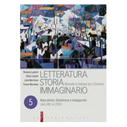 letteratura-storia-immaginario-naturalismo-simbolismo-e-avanguardie-dal-1861-al-1925-vol-5