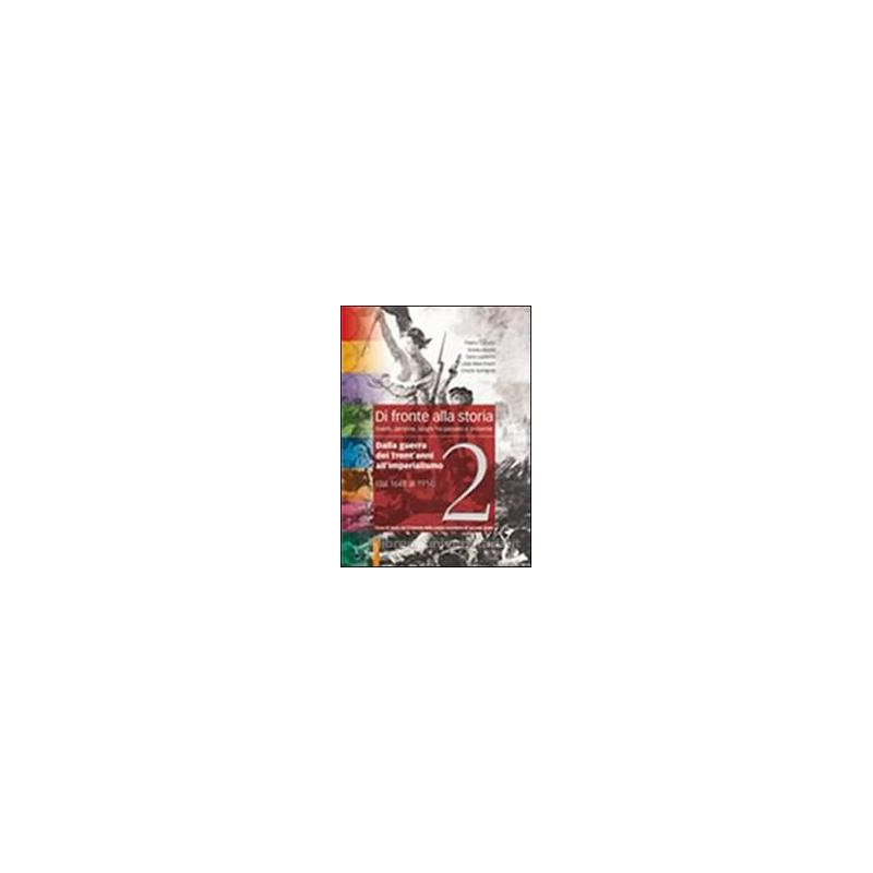 di-fronte-alla-storia-dalla-guerra-dei-trentianni-alliimperialismo-1648-1914-vol-2 di-fronte-alla-storia-dalla-guerra-dei-trentianni-alliimperialismo-1648-1914-vol-2