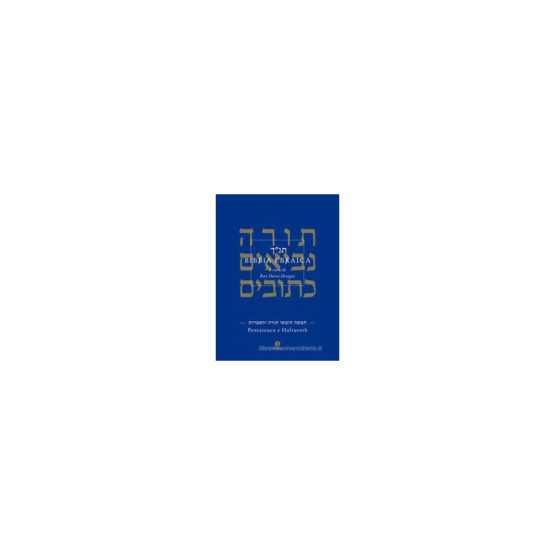 bibbia-ebraica-pentateuco-e-haftaroth-testo-ebraico-a-fronte bibbia-ebraica-pentateuco-e-haftaroth-testo-ebraico-a-fronte