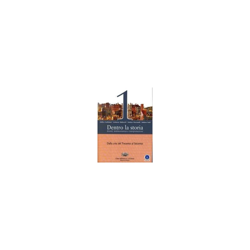 dentro-la-storia---eventi-testimonianze-e-interpretazioni-dalla-crisi-del-trecento-al-seicento-vol dentro-la-storia---eventi-testimonianze-e-interpretazioni-dalla-crisi-del-trecento-al-seicento-vol