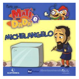 michelangelo-larte-con-mat-e-dad