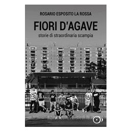 fiori-dagave-storie-di-straordinaria-scampia