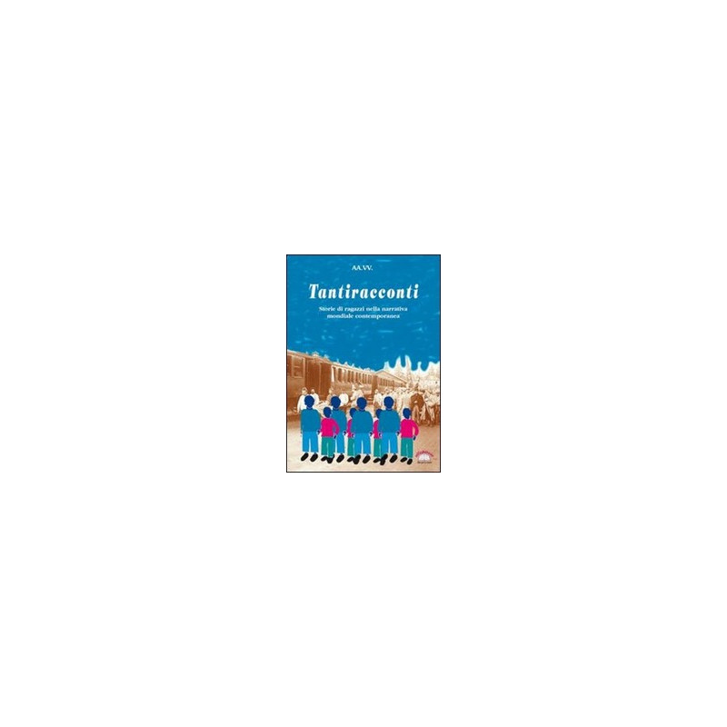 tantiracconti-storie-di-ragazzi-nella-narrativa-mondiale-contemporanea-vol-u tantiracconti-storie-di-ragazzi-nella-narrativa-mondiale-contemporanea-vol-u