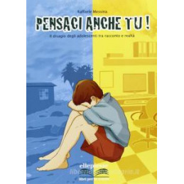 pensaci-anche-tu-il-disagio-degli-adolescenti-tra-racconto-e-realta-vol-u