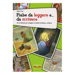 fiabe-da-leggere-e-da-scrivere-con-la-fantasia-per-sviluppare-le-abilit-di-lettura-e-scrittura