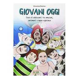 giovani-oggi-storie-di-adolescenti-tra-emozioni-sentimenti-e-nuove-esperienze-vol-u