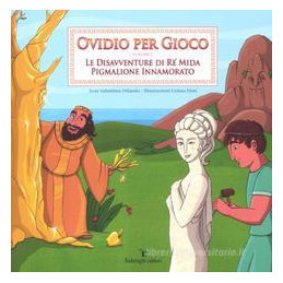 ovidio-per-gioco-volume-2-le-disavventure-di-re-mida---pigmalione-innamorato