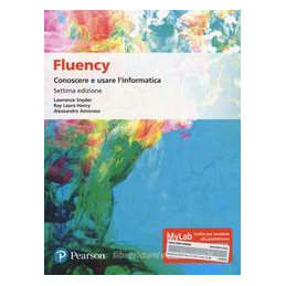 fluency-conoscere-e-usare-linformatica-ediz-mylab-con-contenuto-digitale-per-accesso-on-line