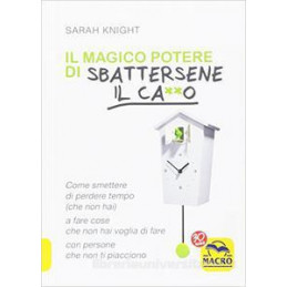 il-magico-potere-di-sbattersene-il-cao-come-smettere-di-perdere-tempo-che-non-hai-a-fare-cose-c