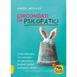 circondati-da-psicopatici-come-difendersi-con-successo-da-manipolatori-bugiardi-egoisti-inaffida