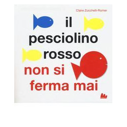 pesciolino-rosso-non-si-ferma-mai-ediz-illustrata-il