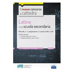 latino-nella-scuola-secondaria-manuale-per-le-prove-scritte-e-orali-del-concorso-a-cattedra-classi