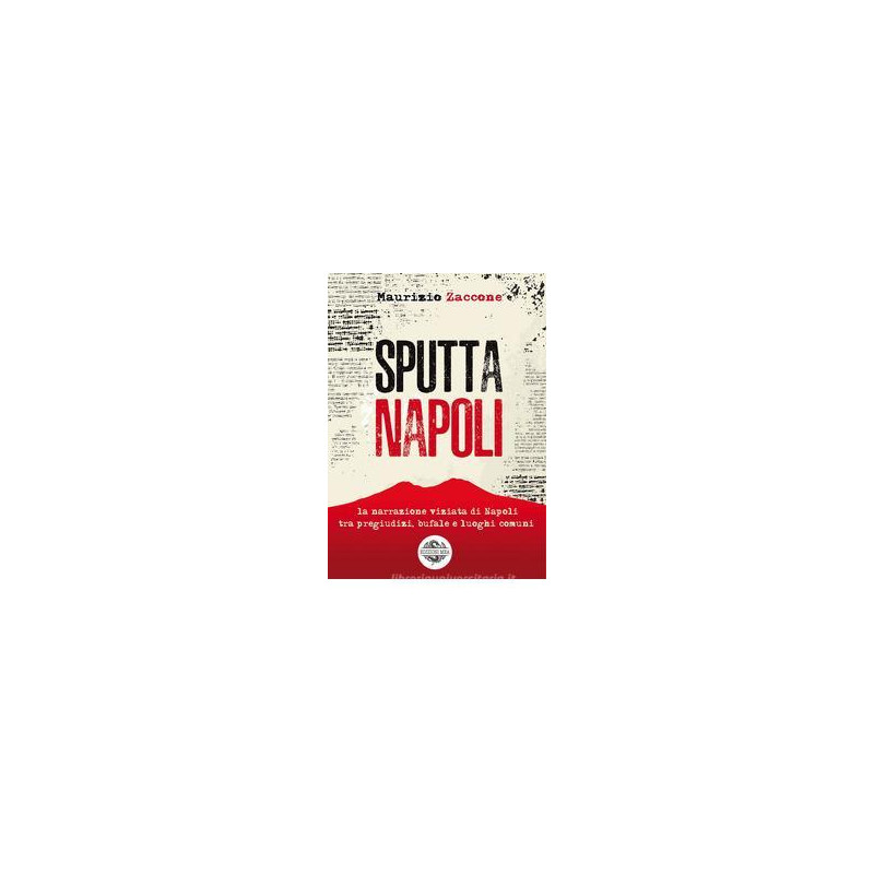 sputtanapoli-la-narrazione-viziata-di-napoli-fra-pregiudizi-bufale-e-luoghi-comuni