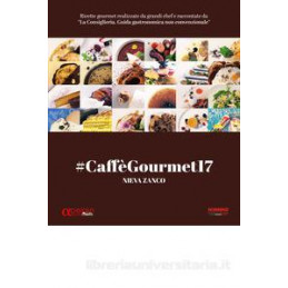 caff-gourmet-17-ricette-gourmet-realizzate-da-grandi-chef-e-raccontate-da-laquola-consigliera