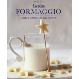 favoloso-formaggio-ricette-e-sapori-di-ieri-oggi-e-domani