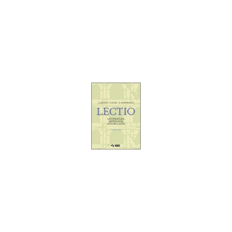 lectio---vol-unico-letteratura-antologia-autori-latini-vol-u lectio---vol-unico-letteratura-antologia-autori-latini-vol-u