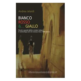 bianco-rosso--giallo-piccoli-e-grandi-delitti-e-misteri-italiani-in-venticinque-anni-di-cronaca-n