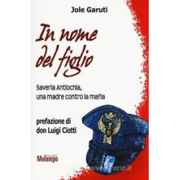 in-nome-del-figlio-saveria-antiochia-una-madre-contro-la-mafia