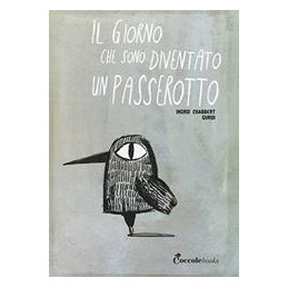 giorno-che-sono-diventato-un-passerotto-il