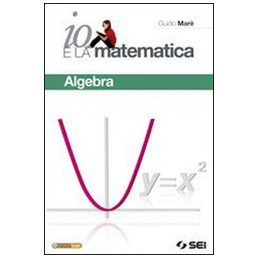 io-e-la-matematica-algebra--fasc-per-prepararsi-allesame-vol-u