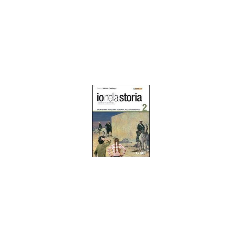 io-nella-storia-2---ed-bianca-dalla-riforma-protestante-alleuropa-delle-grandi-potenze-vol-2 io-nella-storia-2---ed-bianca-dalla-riforma-protestante-alleuropa-delle-grandi-potenze-vol-2