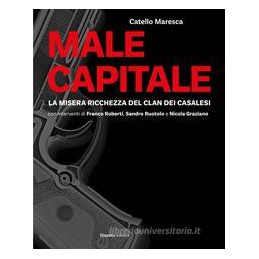 male-capitale-fatti-e-misfatti-del-clan-dei-casalesi